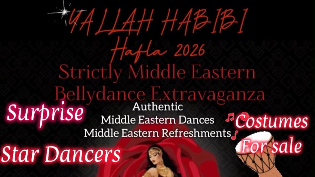 YALLAH HABIBI Hafla 2026 Middle Eastern Belly Dance Extravaganza Sat 11/7/2026 7-10pm