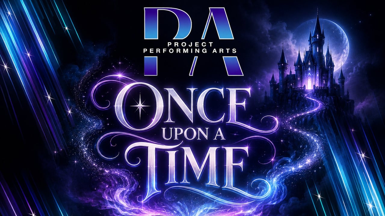 PROJECT PERFORMING ARTS 2026 EOY CONCERT "ONCE UPON A TIME"